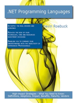 cover image of .NET programming languages: High-impact Strategies - What You Need to Know: Definitions, Adoptions, Impact, Benefits, Maturity, Vendors
